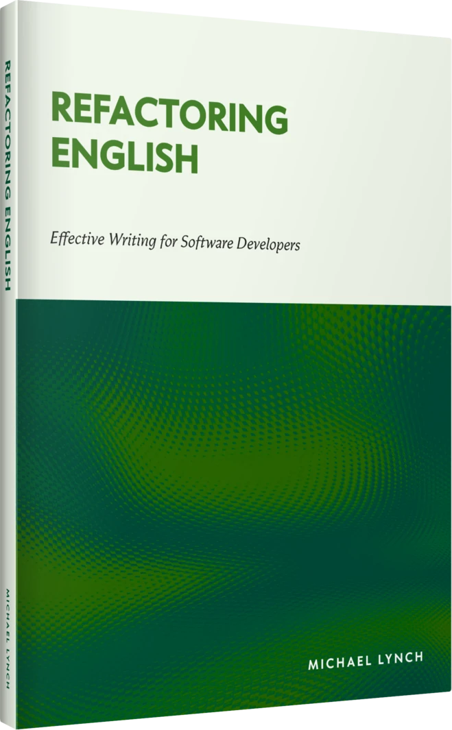Paperback copy of Refactoring English: Effective Writing for Software Developers, by Michael Lynch